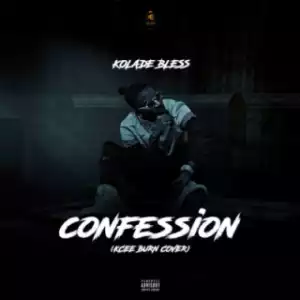 Kolade Bless - “Confession” (Kcee Burn Cover)